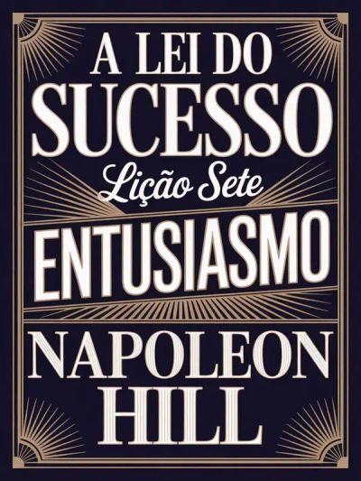 A LEI DO SUCESSO - Lição Sete ENTUSIASMO (traduzido)