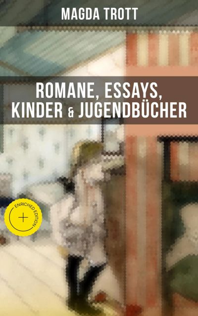 Magda Trott: Romane, Essays, Kinder- & Jugendbücher