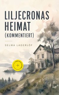 Liljecronas Heimat (Kommentiert)