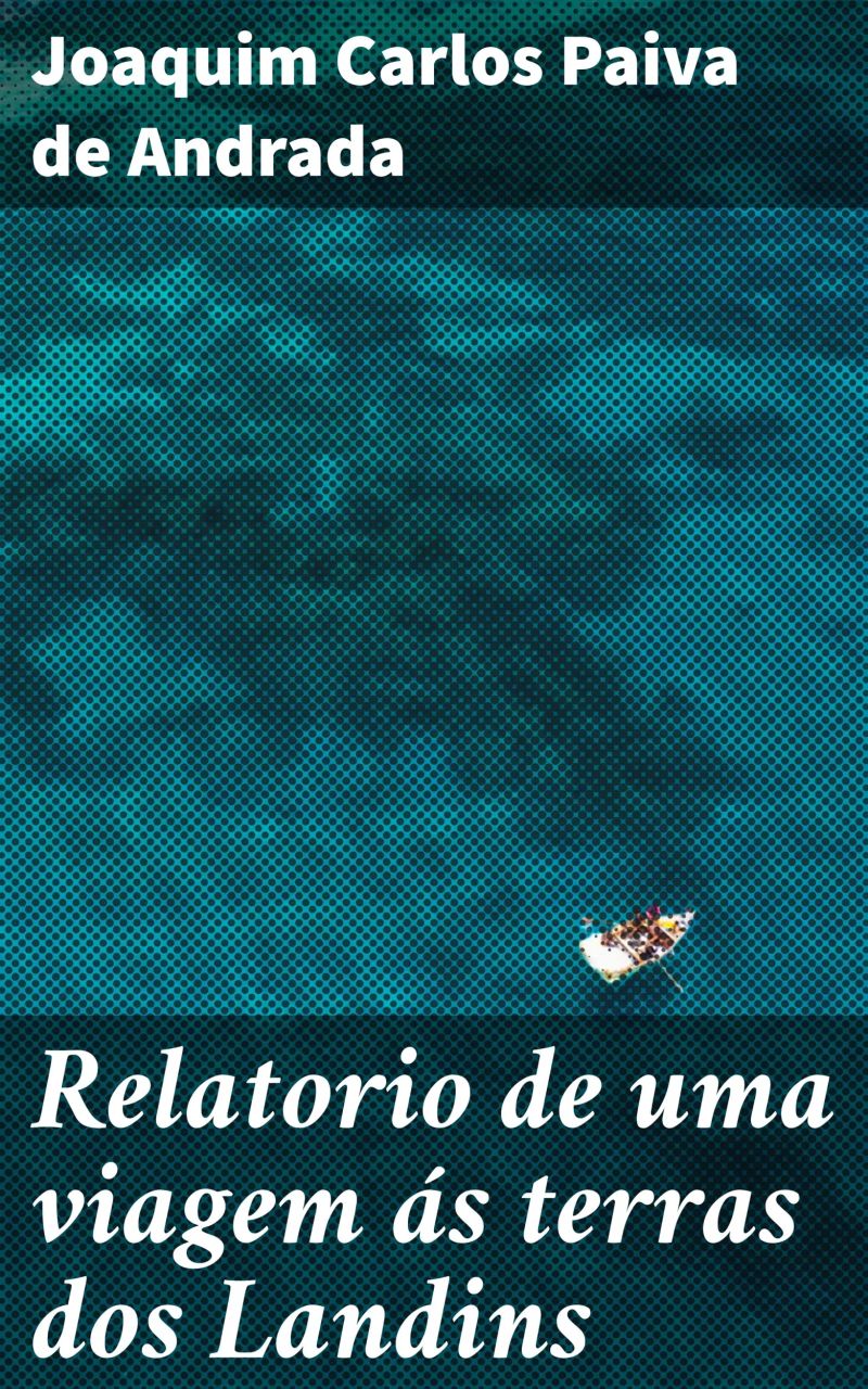 Relatorio de uma viagem ás terras dos Landins