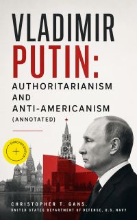 Vladimir Putin: Authoritarianism and Anti-Americanism (Annotated)