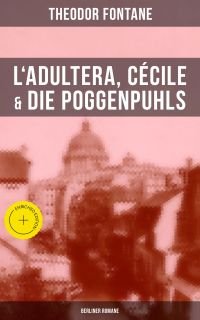 L'Adultera, Cécile & Die Poggenpuhls (Berliner Romane)