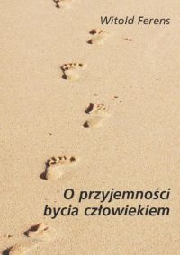 O przyjemności bycia człowiekiem