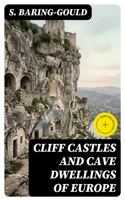 Cliff Castles and Cave Dwellings of Europe