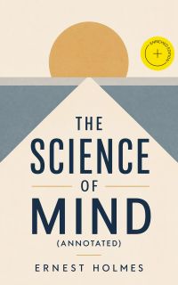 The Science of Mind (Annotated)