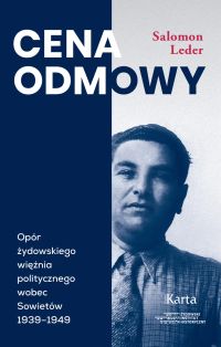 Cena odmowy. Opór żydowskiego więźnia politycznego wobec Sowietów 1939-1949