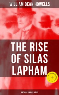 The Rise of Silas Lapham (American Classics Series)