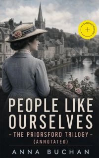 People Like Ourselves - The Priorsford Trilogy (Annotated)