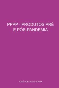 Pppp - Produtos Pré E Pós-pandemia