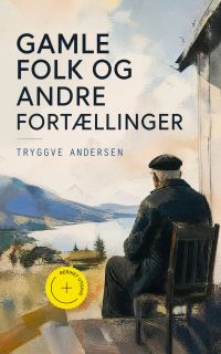 Gamle folk og andre fortællinger (Kommentert)