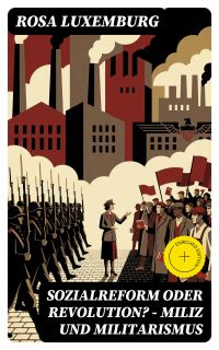 Sozialreform oder Revolution? - Miliz und Militarismus