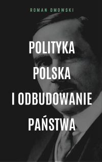 Polityka polska i odbudowanie państwa