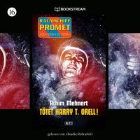 Raumschiff Promet - Von Stern zu Stern, Folge 16: Tötet Harry T. Orell!