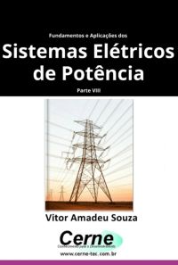Fundamentos E Aplicações Dos  Sistemas Elétricos De Potência Parte Viii