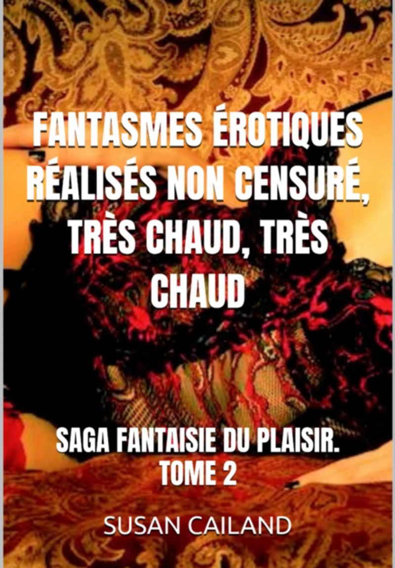 Fantasmes Érotiques Réalisés Non Censuré, Très Chaud, Très Chaud