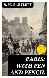 Paris: With Pen and Pencil