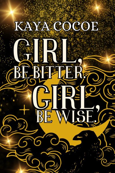 Girl, be bitter. Girl, be wise. 