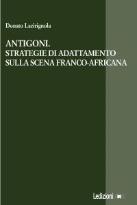 Antigoni. Strategie di adattamento sulla scena franco-africana
