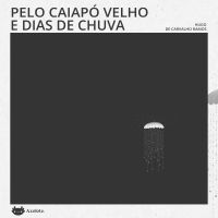 Pelo Caiapó Velho e Dias de chuva