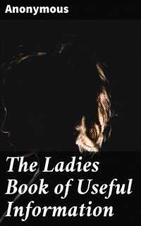 The Ladies Book of Useful Information