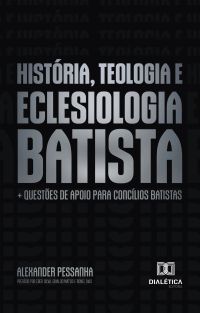 História, Teologia e Eclesiologia Batista