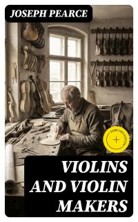 Violins and Violin Makers