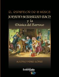 El esplendor de la música. Johann Sebastián Bach y la música del Barroco