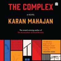 The Complex | Award-winning author of The Association of Small Bombs returns with a new novel