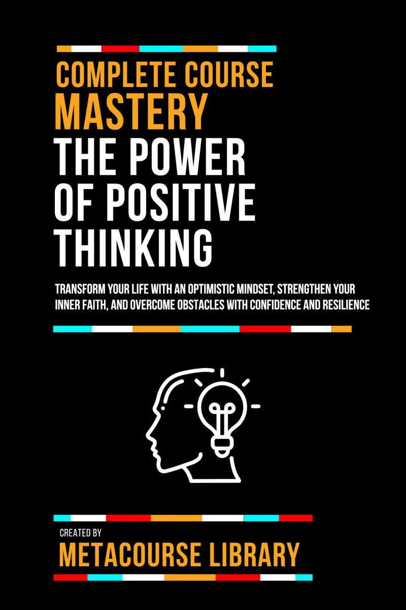 Complete Course Mastery The Power Of Positive Thinking