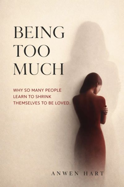 Being Too Much