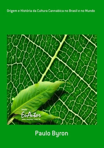 Origem E História Da Cultura Cannabica No Brasil E No Mundo