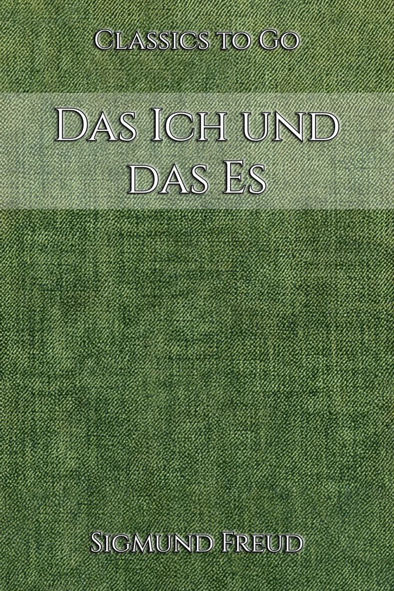 Sigmund Freud: Das Ich und das Es