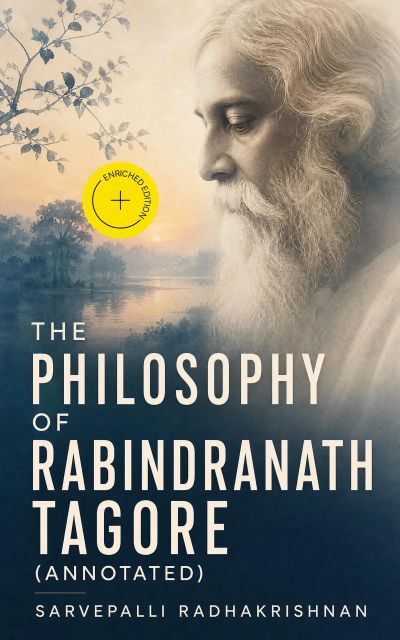 The Philosophy of Rabindranath Tagore (Annotated)