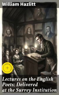 Lectures on the English Poets; Delivered at the Surrey Institution