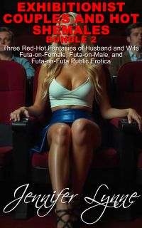 Exhibitionist Couples and Hot Shemales  Bundle 2