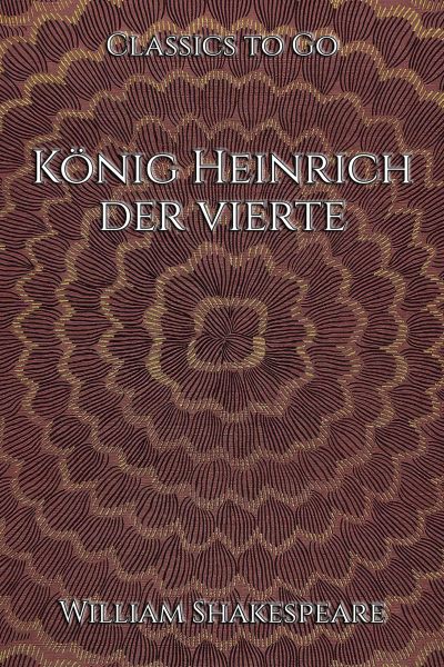 William Shakespeare: König Heinrich der vierte.