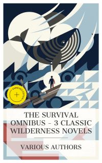 The Survival Omnibus – 3 Classic Wilderness Novels