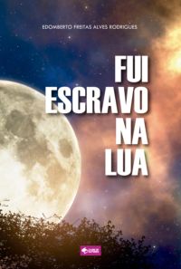 Fui Escravo Na Lua
