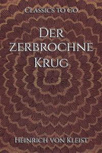 Heinrich von Kleist: Der zerbrochne Krug