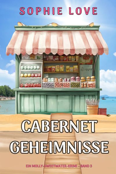 Cabernet-Geheimnisse (Ein Molly-Sweetwater-Krimi – Band 3)