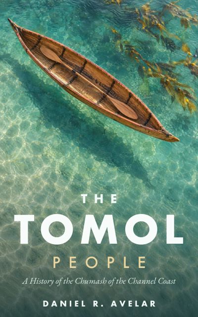 The Tomol People: A History of the Chumash of the Channel Coast