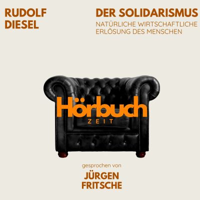 Der Solidarismus. Natürliche wirtschaftliche Erlösung des Menschen.