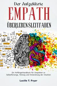 Der Überlebensleitfaden für aufgeklärte Empathen