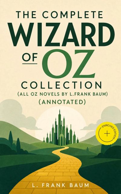 The Complete Wizard of Oz Collection (All Oz novels by L.Frank Baum) (Annotated)