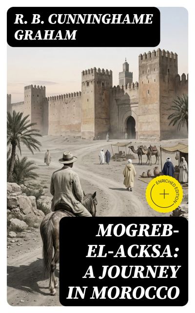 Mogreb-el-Acksa: A Journey in Morocco