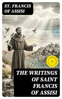 The Writings of Saint Francis of Assisi