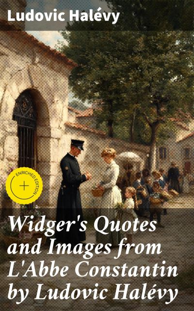 Widger's Quotes and Images from L'Abbe Constantin by Ludovic Halévy