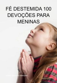 Fé Destemida 100 Devoções Para Meninas