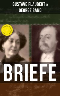 Gustave Flaubert & George Sand: Briefe
