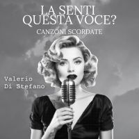 La senti questa voce? Canzoni scordate